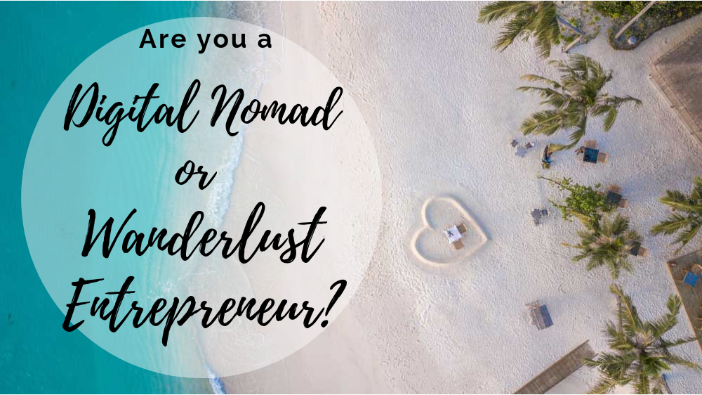 Digital Nomad or Wanderlust Entrepreneur